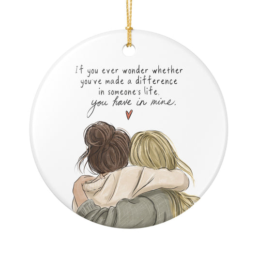 Ceramic Ornament – "You Have Made a Difference" Friendship Gift