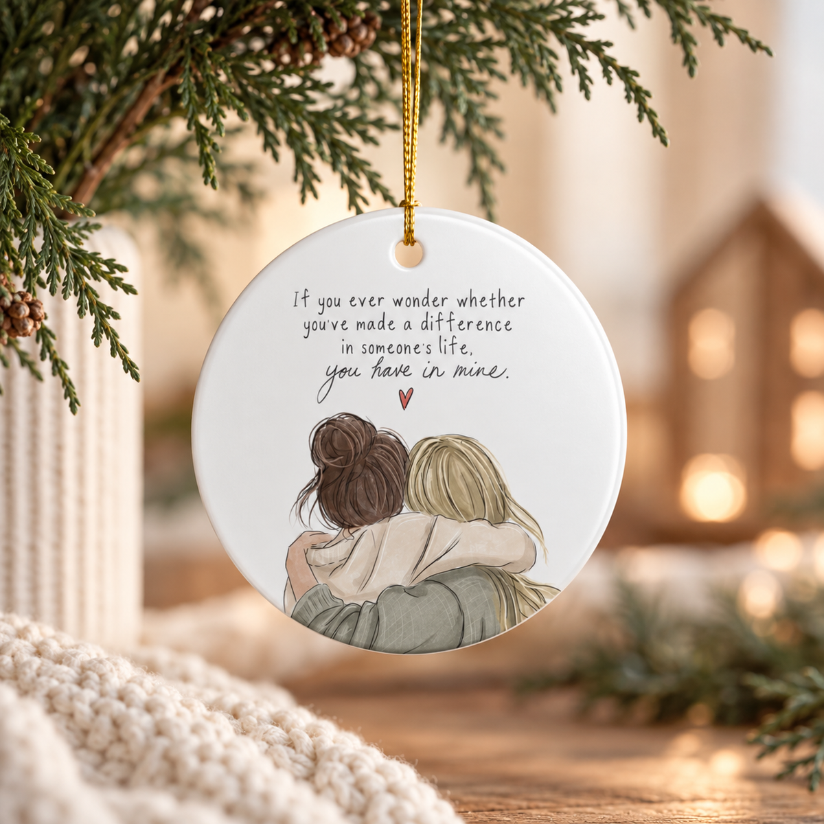 Ceramic Ornament – "You Have Made a Difference" Friendship Gift